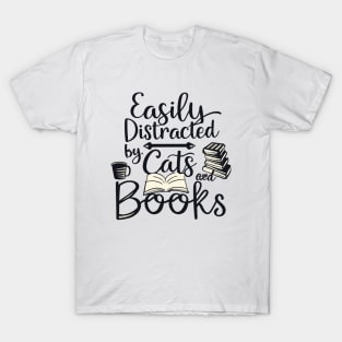 Easily Distracted by Cats and Books T-Shirt